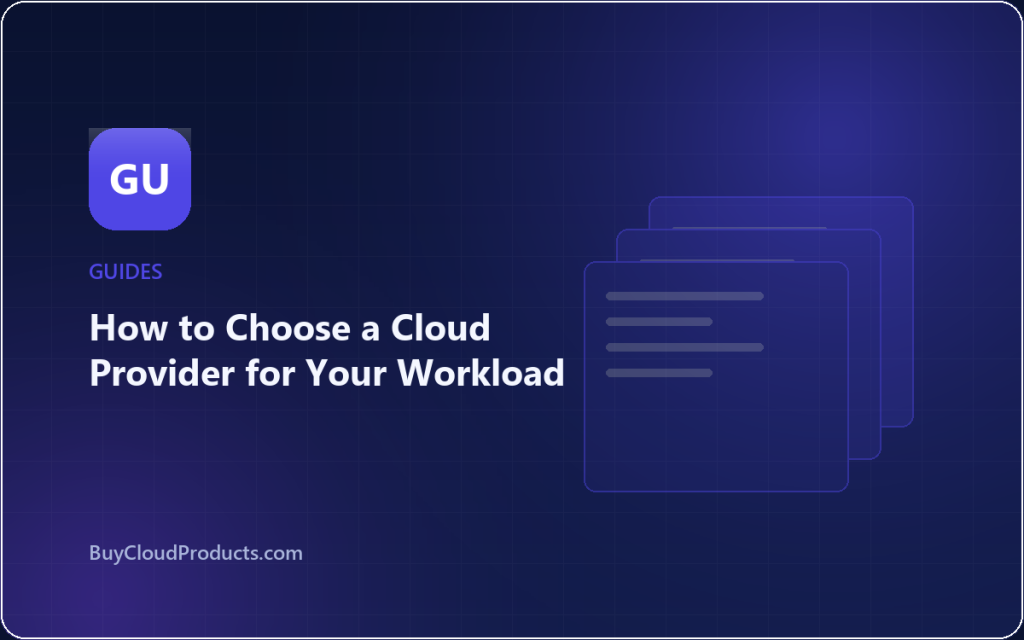 How to Choose a Cloud Provider for Your Workload - cloud account guide from BuyCloudProducts.com
