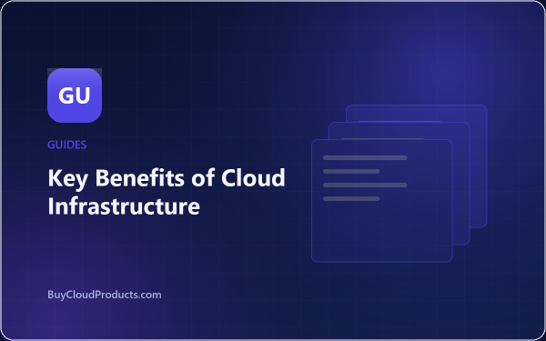 Key Benefits of Cloud Infrastructure - cloud account guide from BuyCloudProducts.com