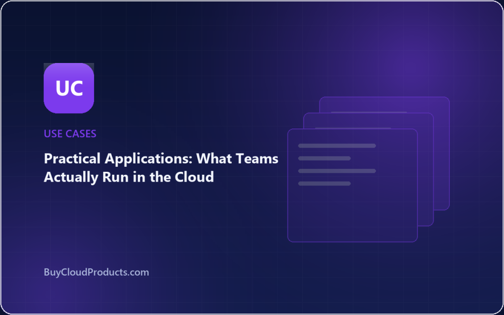 Practical Applications: What Teams Actually Run in the Cloud - cloud account guide from BuyCloudProducts.com