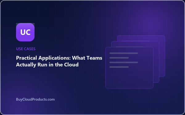 Practical Applications: What Teams Actually Run in the Cloud - cloud account guide from BuyCloudProducts.com