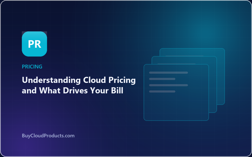 Understanding Cloud Pricing and What Drives Your Bill - cloud account guide from BuyCloudProducts.com