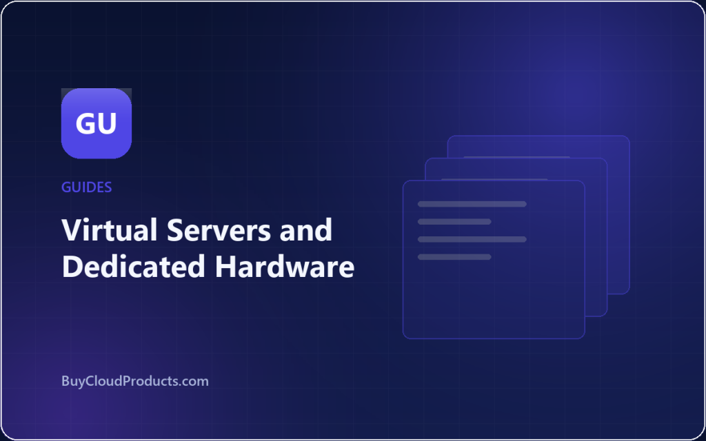 Virtual Servers and Dedicated Hardware - cloud account guide from BuyCloudProducts.com