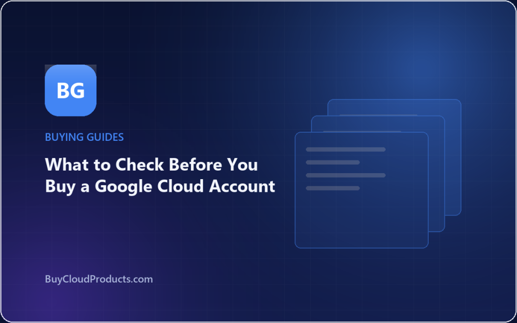 What to Check Before You Buy a Google Cloud Account - cloud account guide from BuyCloudProducts.com